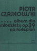 Album dla młodzieży op. 39 na fortepian  Piotr Czajkowski