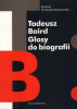 Tadeusz Baird - Glosy do bigrafii
