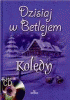 Dzisiaj w Betlejem - kolędy 