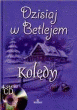 Dzisiaj w Betlejem - kolędy 